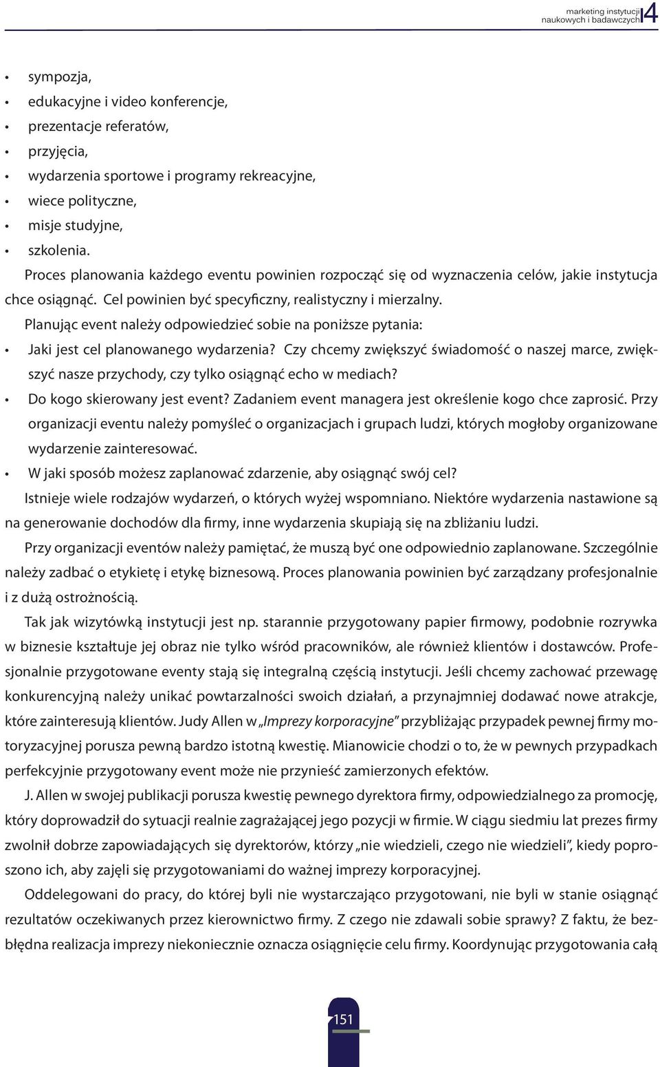 Planując event należy odpowiedzieć sobie na poniższe pytania: Jaki jest cel planowanego wydarzenia?