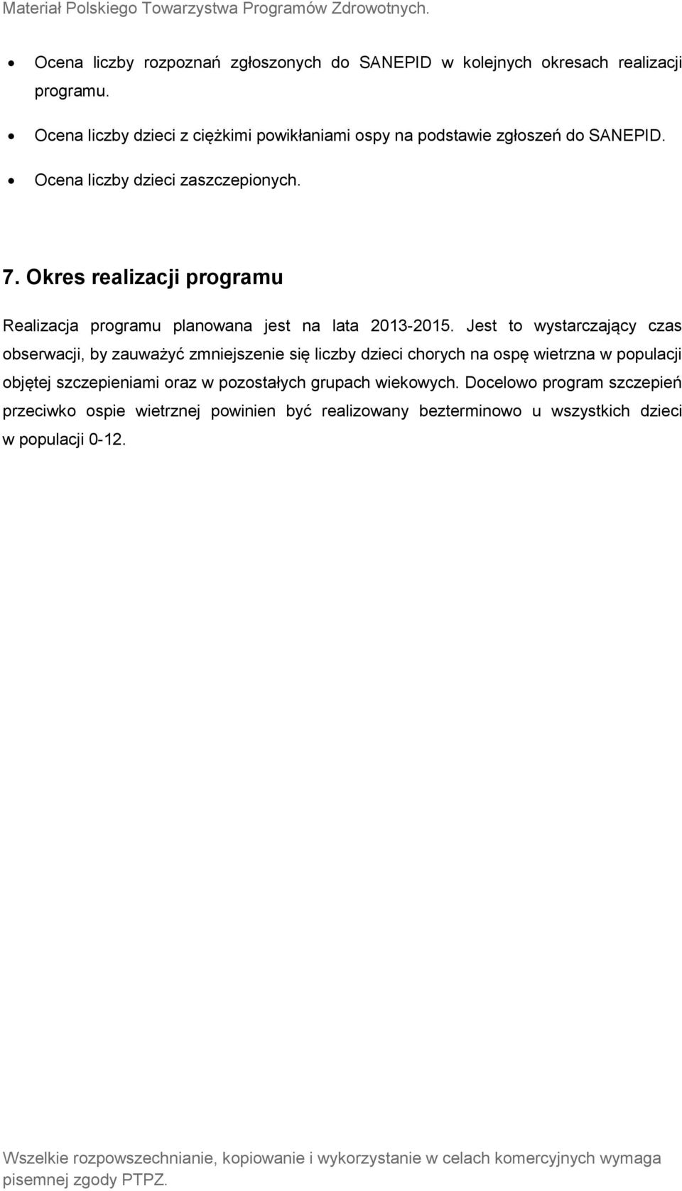 Okres realizacji programu Realizacja programu planowana jest na lata 2013-2015.