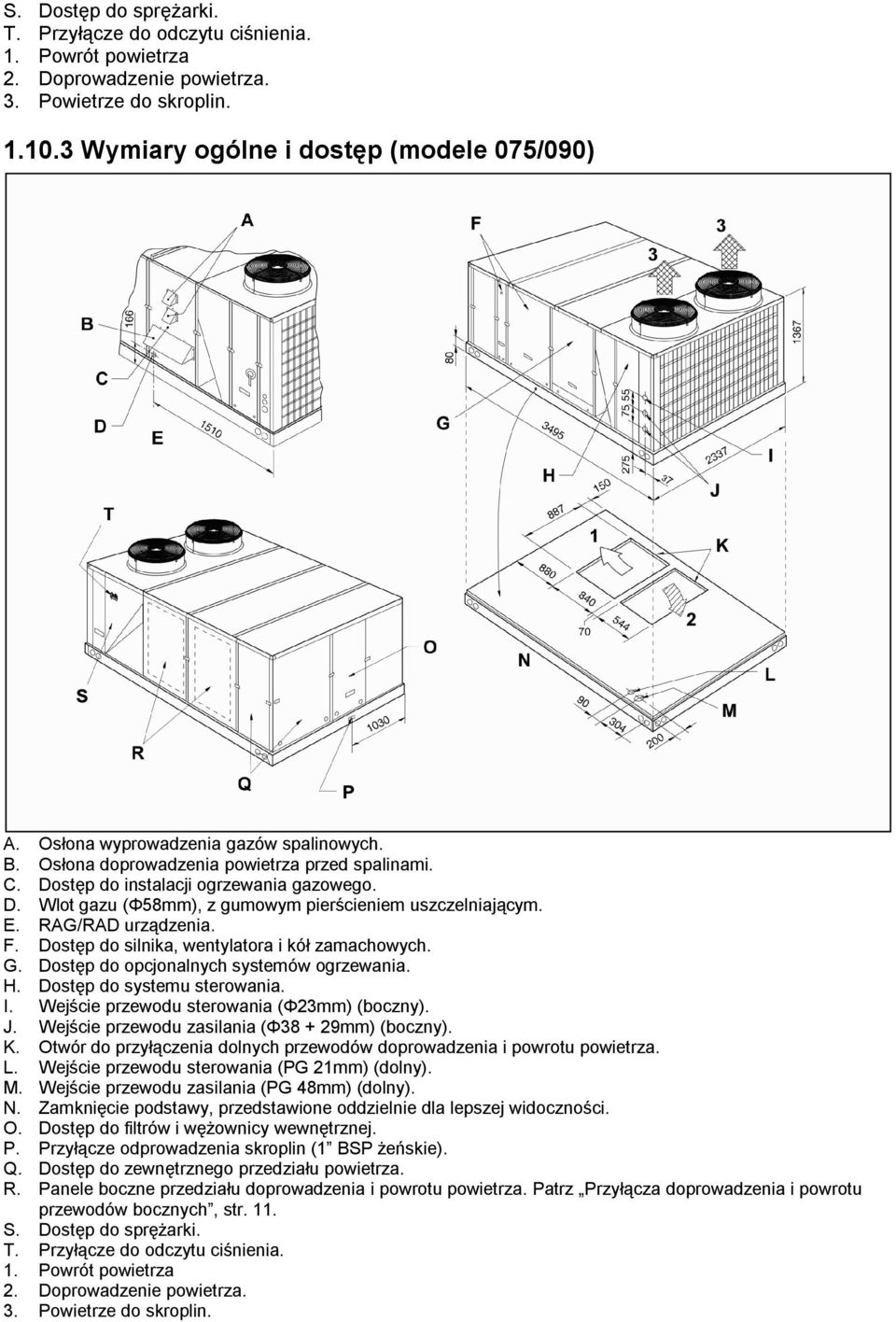 RAG/RAD urządzenia. F. Dostęp do silnika, wentylatora i kół zamachowych. G. Dostęp do opcjonalnych systemów ogrzewania. H. Dostęp do systemu sterowania. I.