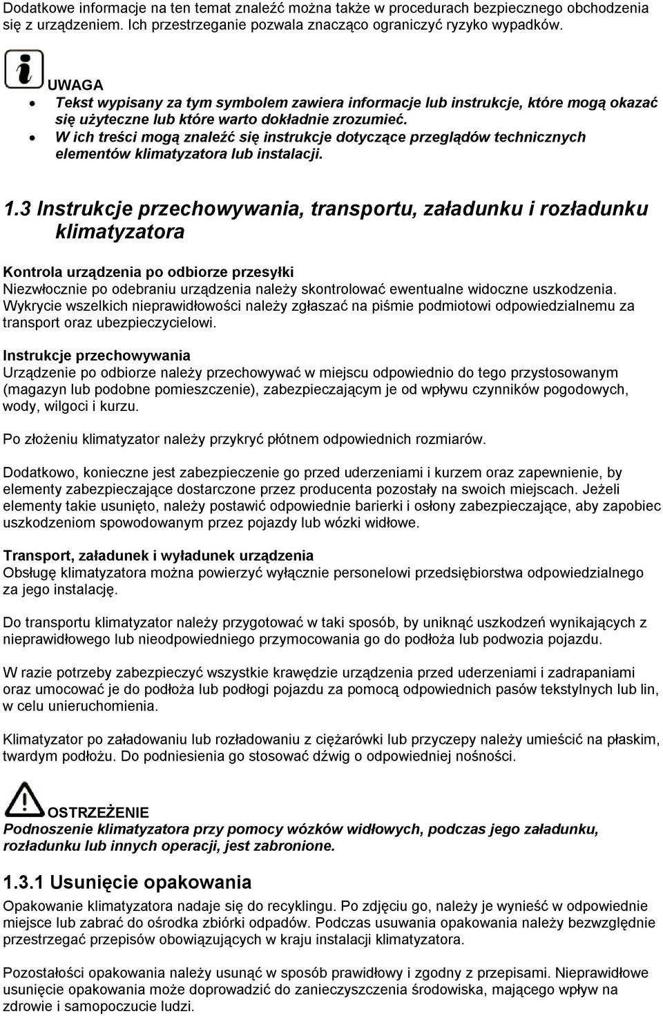 W ich treści mogą znaleźć się instrukcje dotyczące przeglądów technicznych elementów klimatyzatora lub instalacji. 1.