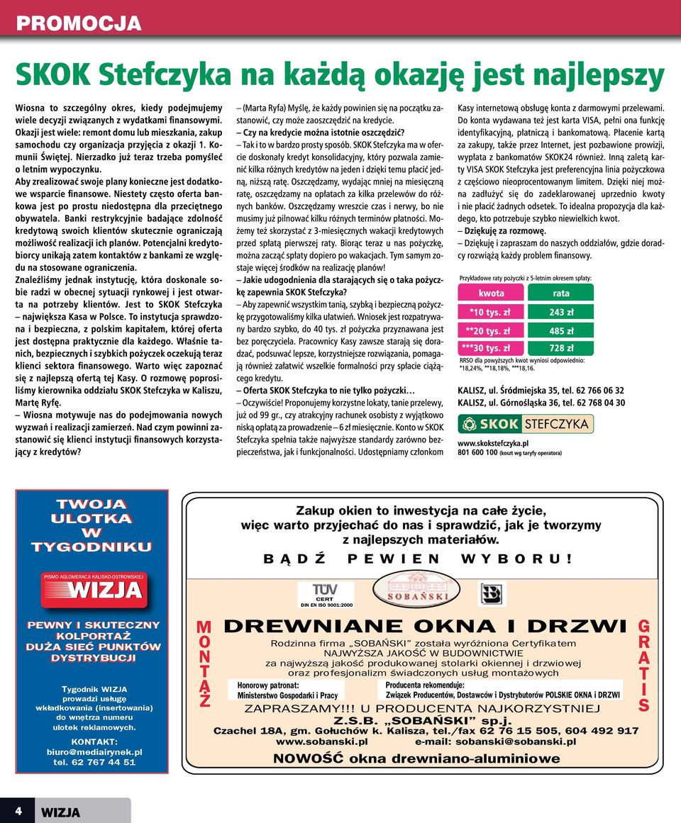 62 767 44 51 CERT DIN EN ISO 9001:2000 DREWNIANE OKNA I DRZWI Rodzinna firma SOBAÑSKI zosta³a wyró niona Certyfikatem NAJWY SZA JAKOŒÆ W BUDOWNICTWIE za najwy sz¹ jakoœæ produkowanej stolarki