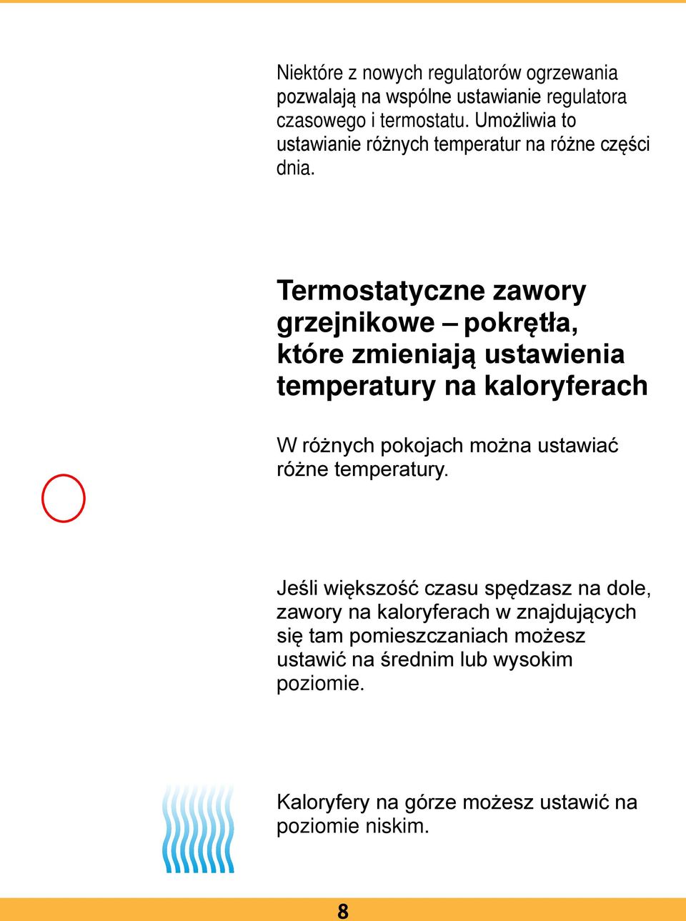 Termostatyczne zawory grzejnikowe pokrętła, które zmieniają ustawienia temperatury na kaloryferach W różnych pokojach można ustawiać