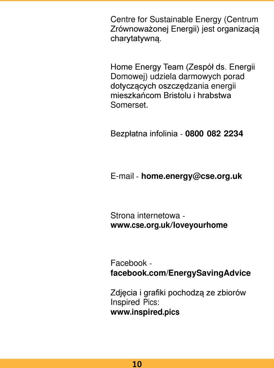 Energii Domowej) udziela darmowych porad dotyczących oszczędzania energii mieszkańcom Bristolu i hrabstwa Somerset.