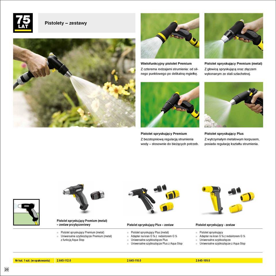 Pistolet spryskujący Premium Z bezstopniową regulacją strumienia wody stosownie do bieżących potrzeb. Pistolet spryskujący Plus Z wytrzymałym metalowym korpusem, posiada regulację kształtu strumienia.