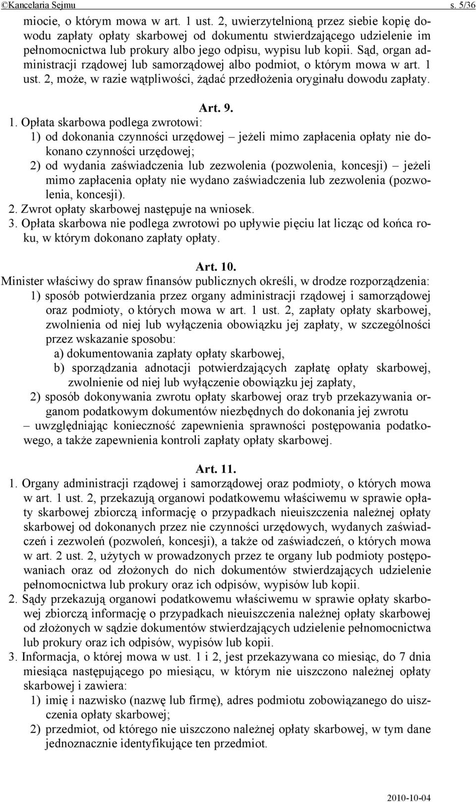 Sąd, organ administracji rządowej lub samorządowej albo podmiot, o którym mowa w art. 1 