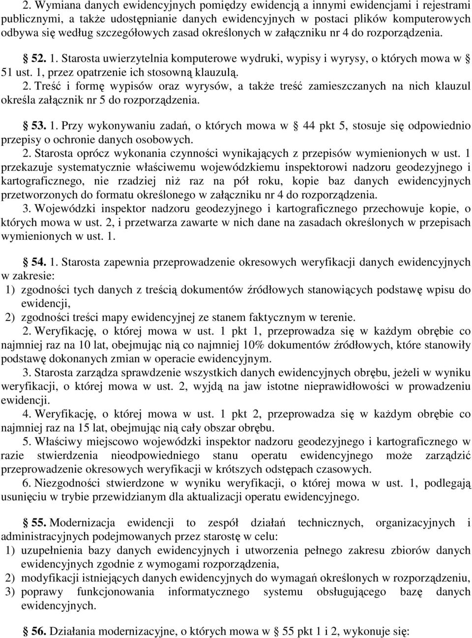 1, przez opatrzenie ich stosowną klauzulą. 2. Treść i formę wypisów oraz wyrysów, a takŝe treść zamieszczanych na nich klauzul określa załącznik nr 5 do rozporządzenia. 53. 1.