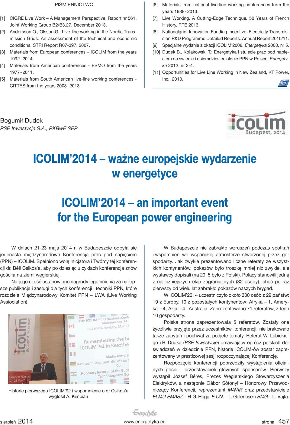 [4] Materials from American conferences - ESMO from the years 1977-2011. [5] Materials from South American live-line working conferences - CITTES from the years 2003-2013.