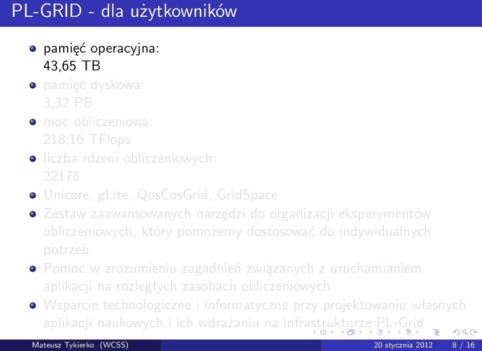 indywidualnych potrzeb Pomoc w zrozumieniu zagadnień związanych z uruchamianiem aplikacji na rozległych zasobach obliczeniowych Wsparcie