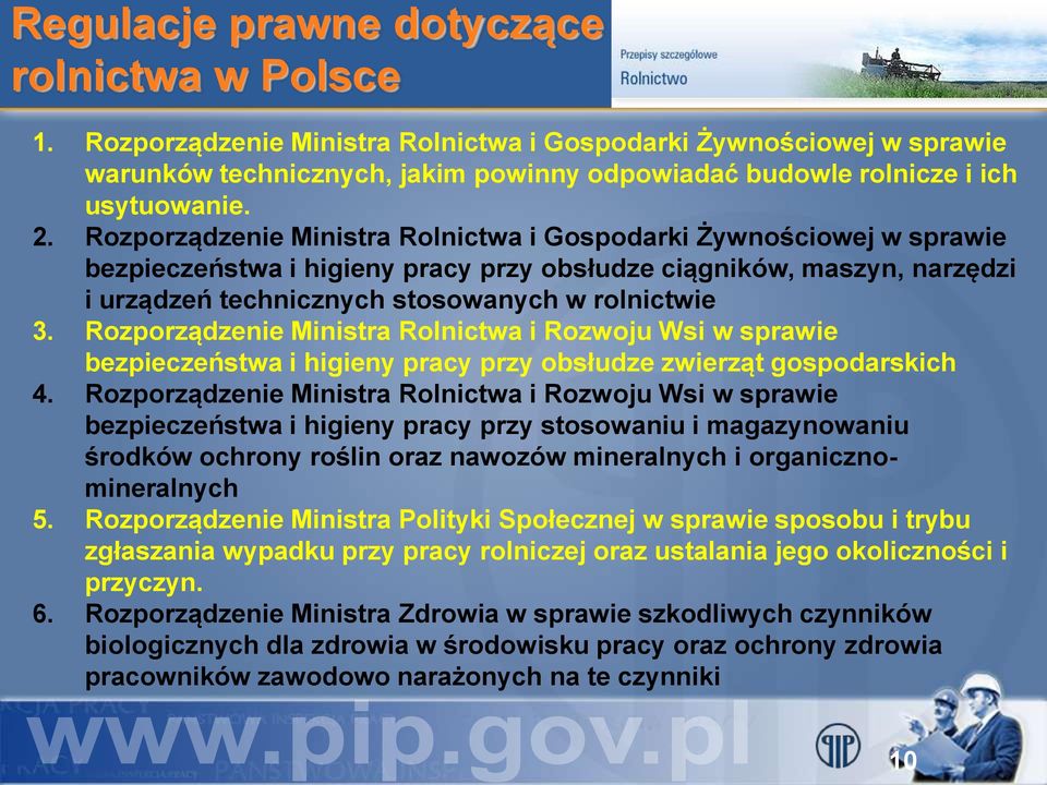 Rozporządzenie Ministra Rolnictwa i Gospodarki Żywnościowej w sprawie bezpieczeństwa i higieny pracy przy obsłudze ciągników, maszyn, narzędzi i urządzeń technicznych stosowanych w rolnictwie 3.