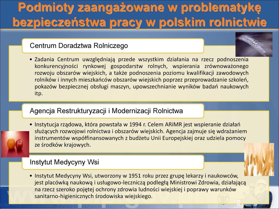 wiejskich poprzez przeprowadzanie szkoleń, pokazów bezpiecznej obsługi maszyn, upowszechnianie wyników badań naukowych itp.