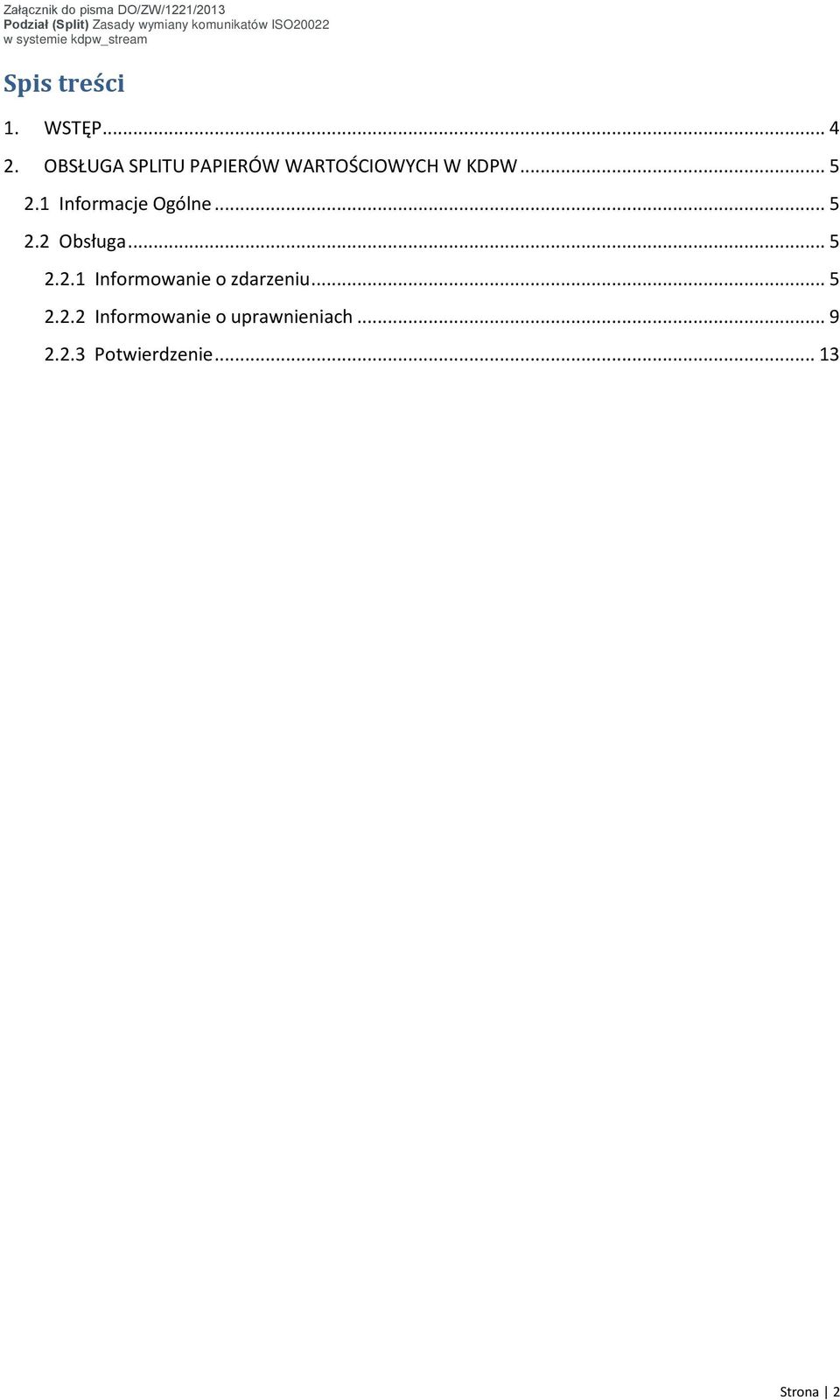 1 Informacje Ogólne... 5 2.2 Obsługa... 5 2.2.1 Informowanie o zdarzeniu.