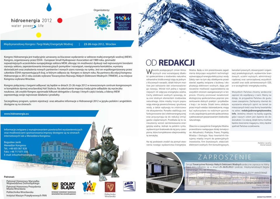 Kongres, organizowany przez ESHA - European Small Hydropower Association od 1989 roku, gromadzi najważniejszych uczestników europejskiego sektora MEW, oferując im możliwości dyskusji nad najnowszymi