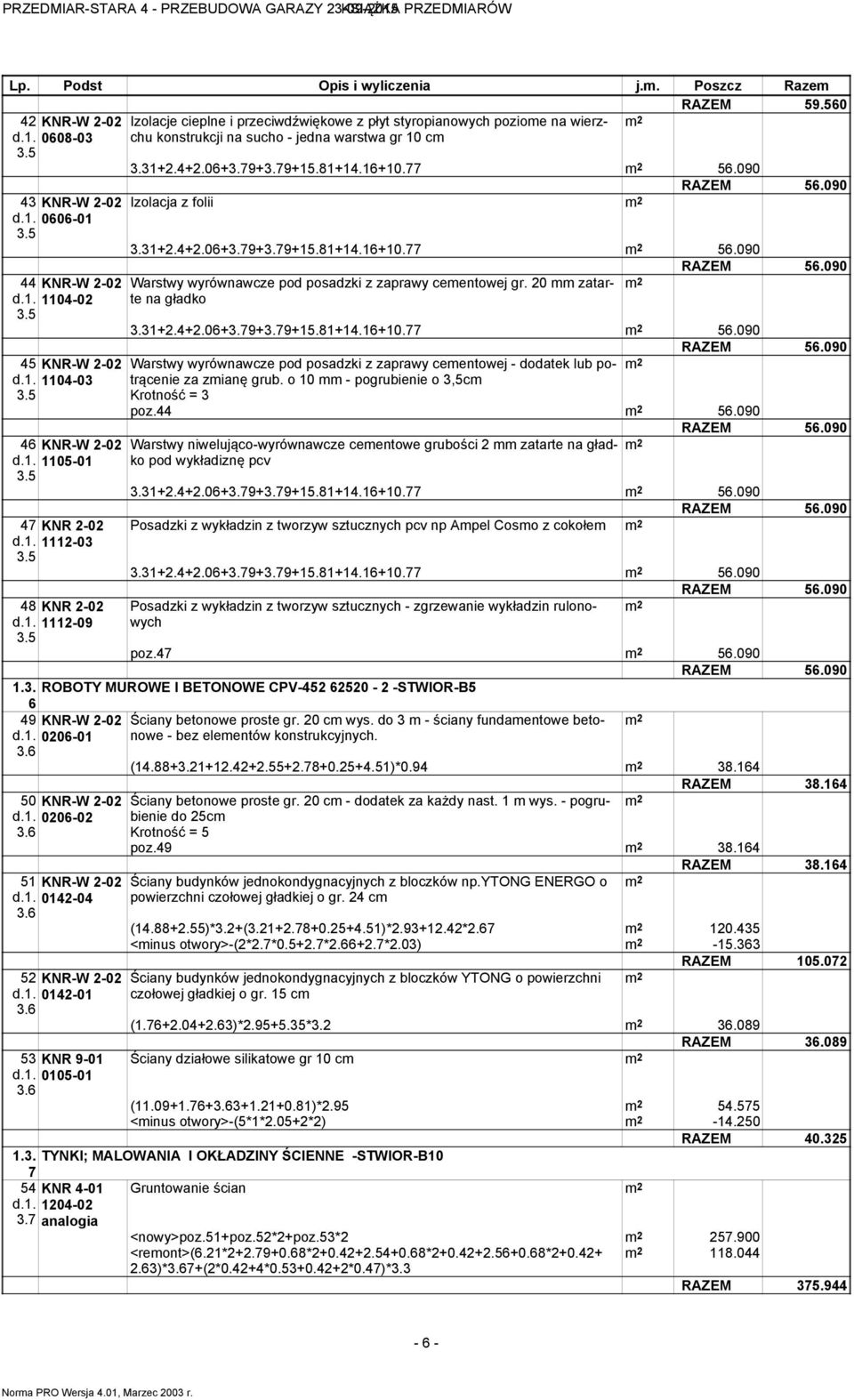 . 05-0 47 KNR 2-02 d.. 2-03 48 KNR 2-02 d.. 2-09 Izolacja z folii 3.3+2.4+2.06+3.79+3.79+5.8+4.6+0.77 56.