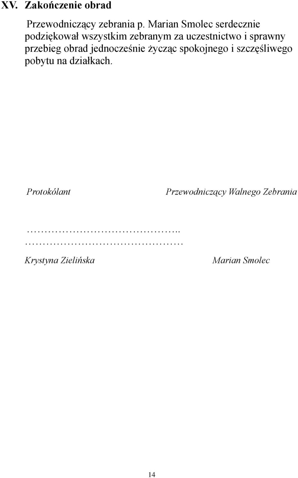 sprawny przebieg obrad jednocześnie życząc spokojnego i szczęśliwego