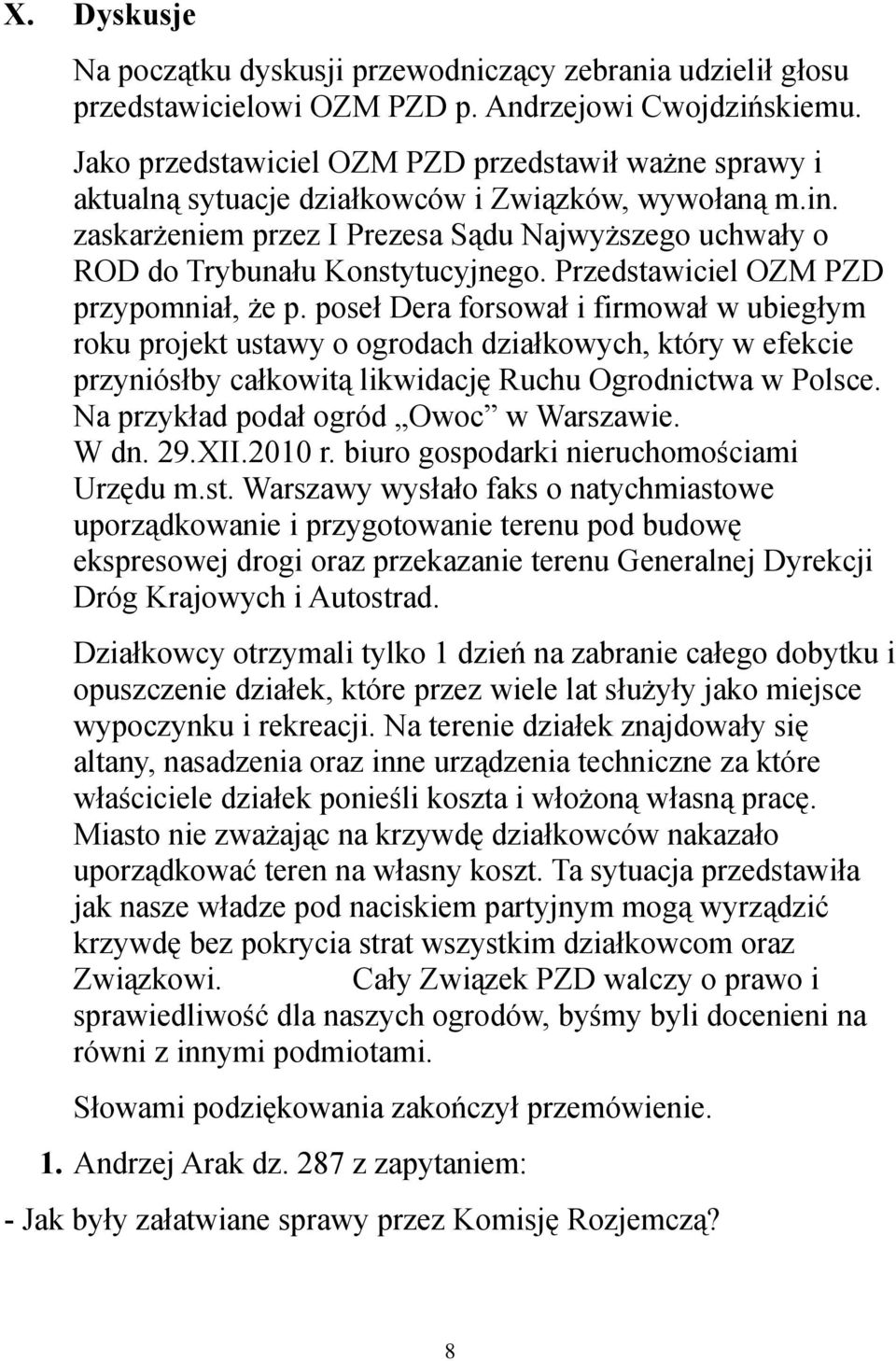 zaskarżeniem przez I Prezesa Sądu Najwyższego uchwały o ROD do Trybunału Konstytucyjnego. Przedstawiciel OZM PZD przypomniał, że p.