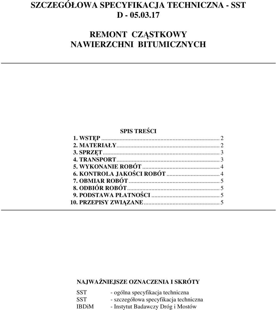 OBMIAR ROBÓT... 5 8. ODBIÓR ROBÓT... 5 9. PODSTAWA PŁATNOŚCI... 5 10. PRZEPISY ZWIĄZANE.