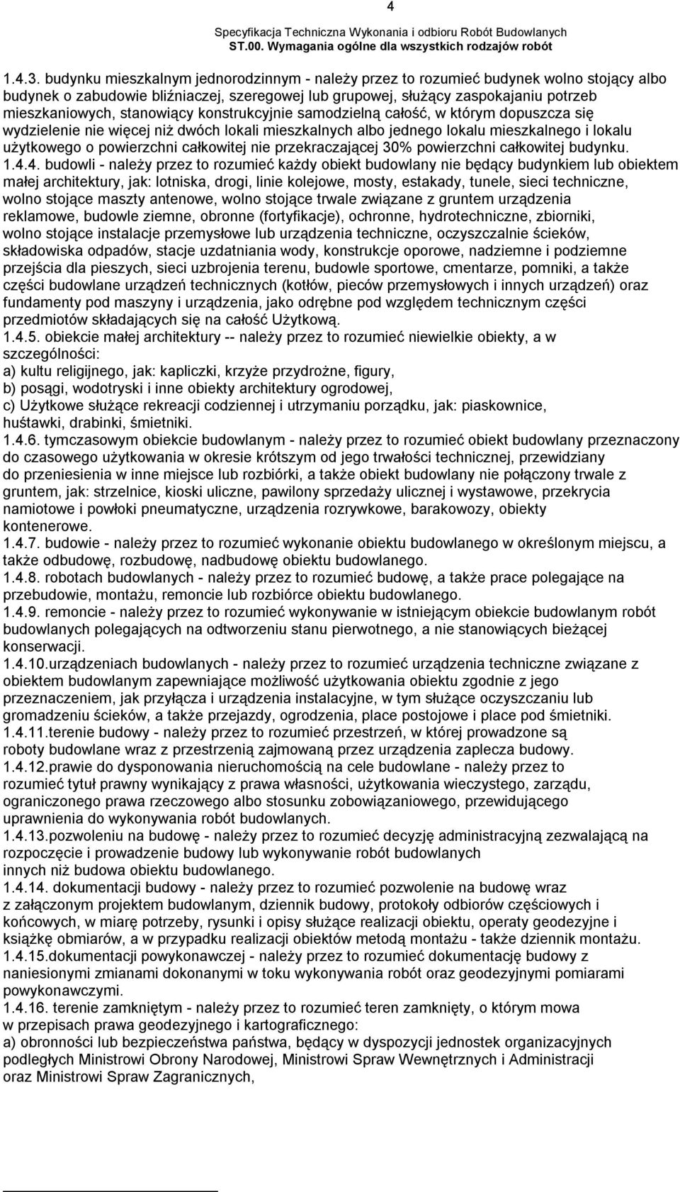 stanowiący konstrukcyjnie samodzielną całość, w którym dopuszcza się wydzielenie nie więcej niż dwóch lokali mieszkalnych albo jednego lokalu mieszkalnego i lokalu użytkowego o powierzchni całkowitej