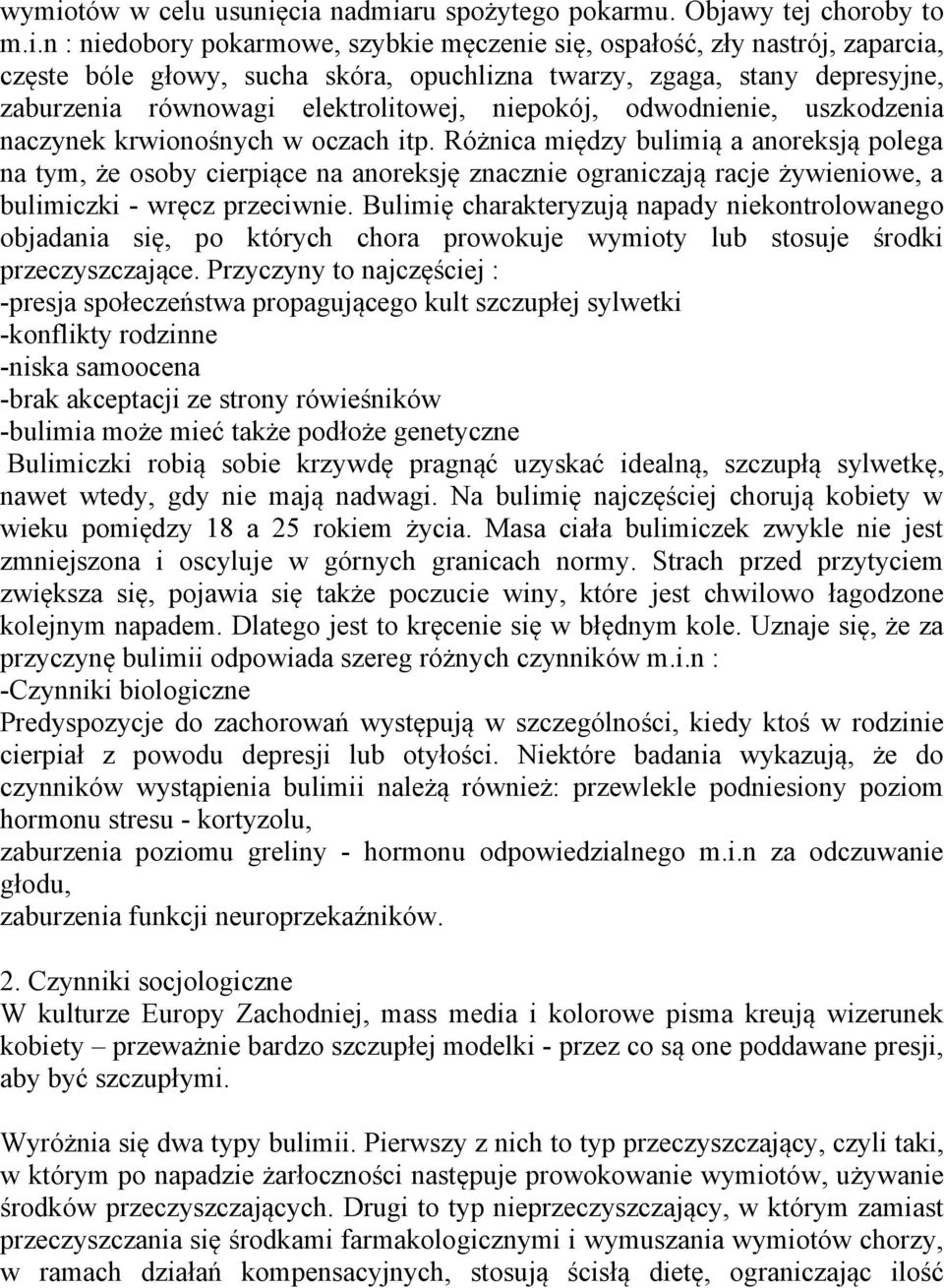 Różnica między bulimią a anoreksją polega na tym, że osoby cierpiące na anoreksję znacznie ograniczają racje żywieniowe, a bulimiczki - wręcz przeciwnie.