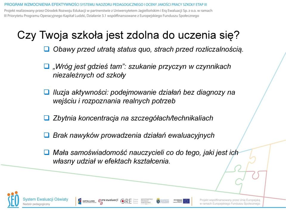 bez diagnozy na wejściu i rozpoznania realnych potrzeb Zbytnia koncentracja na szczegółach/technikaliach Brak nawyków