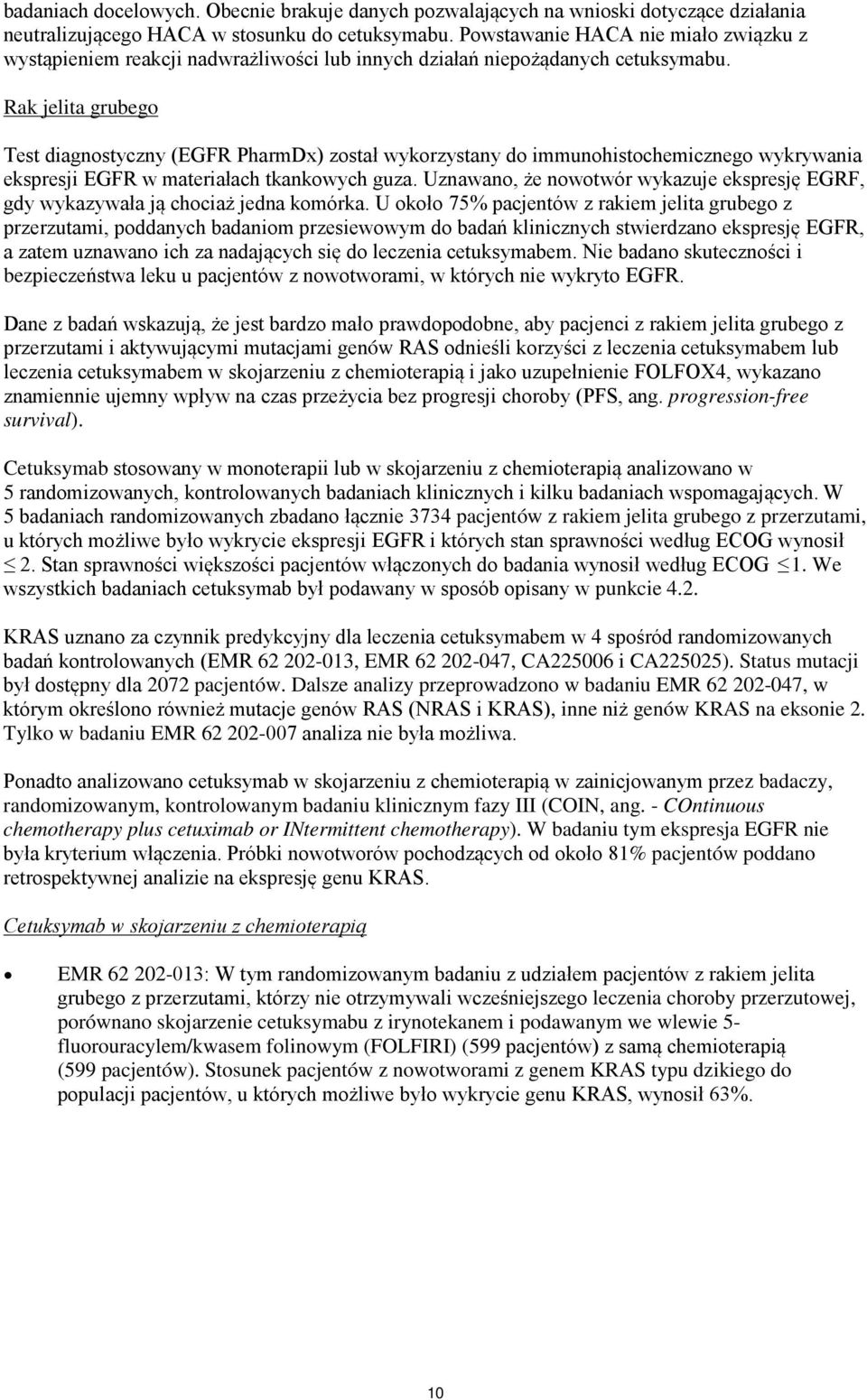 Rak jelita grubego Test diagnostyczny (EGFR PharmDx) został wykorzystany do immunohistochemicznego wykrywania ekspresji EGFR w materiałach tkankowych guza.