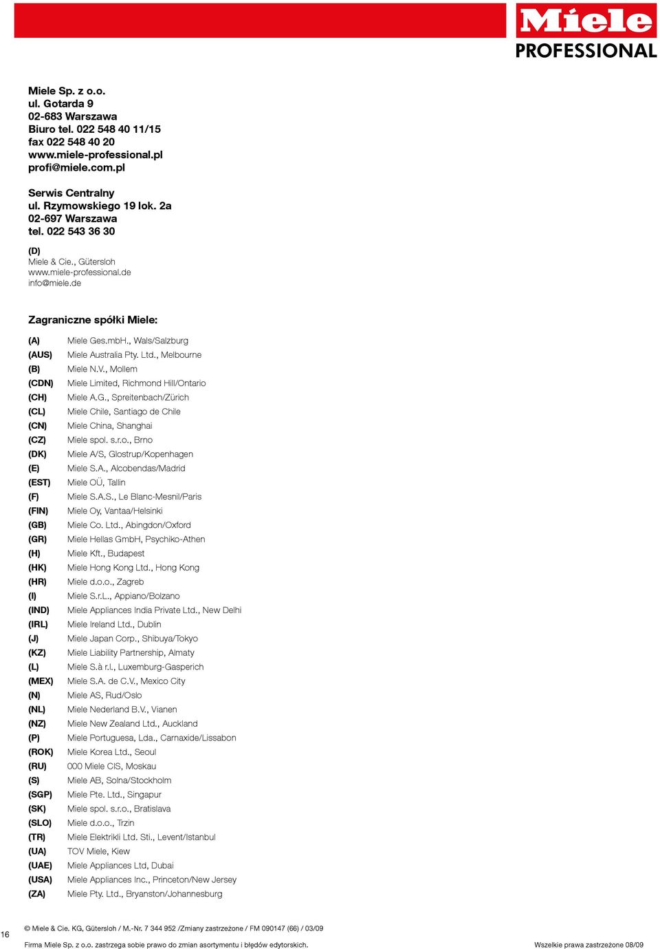 de Zagraniczne spółki Miele: (A) (AUS) (B) (CDN) (CH) (CL) (CN) (CZ) (DK) (E) (EST) (F) (FIN) (GB) (GR) (H) (HK) (HR) (I) (IND) (IRL) (J) (KZ) (L) (MEX) (N) (NL) (NZ) (P) (ROK) (RU) (S) (SGP) (SK)