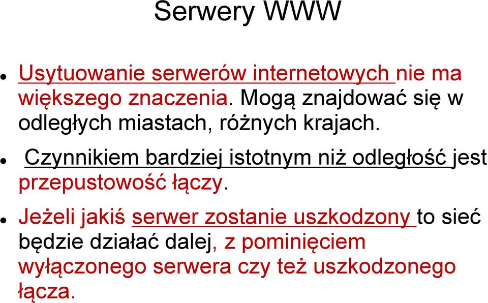 Czynnikiem bardziej istotnym niż odległość jest przepustowość łączy.