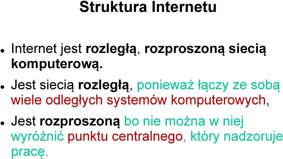 Jest siecią rozległą, ponieważ łączy ze sobą wiele odległych