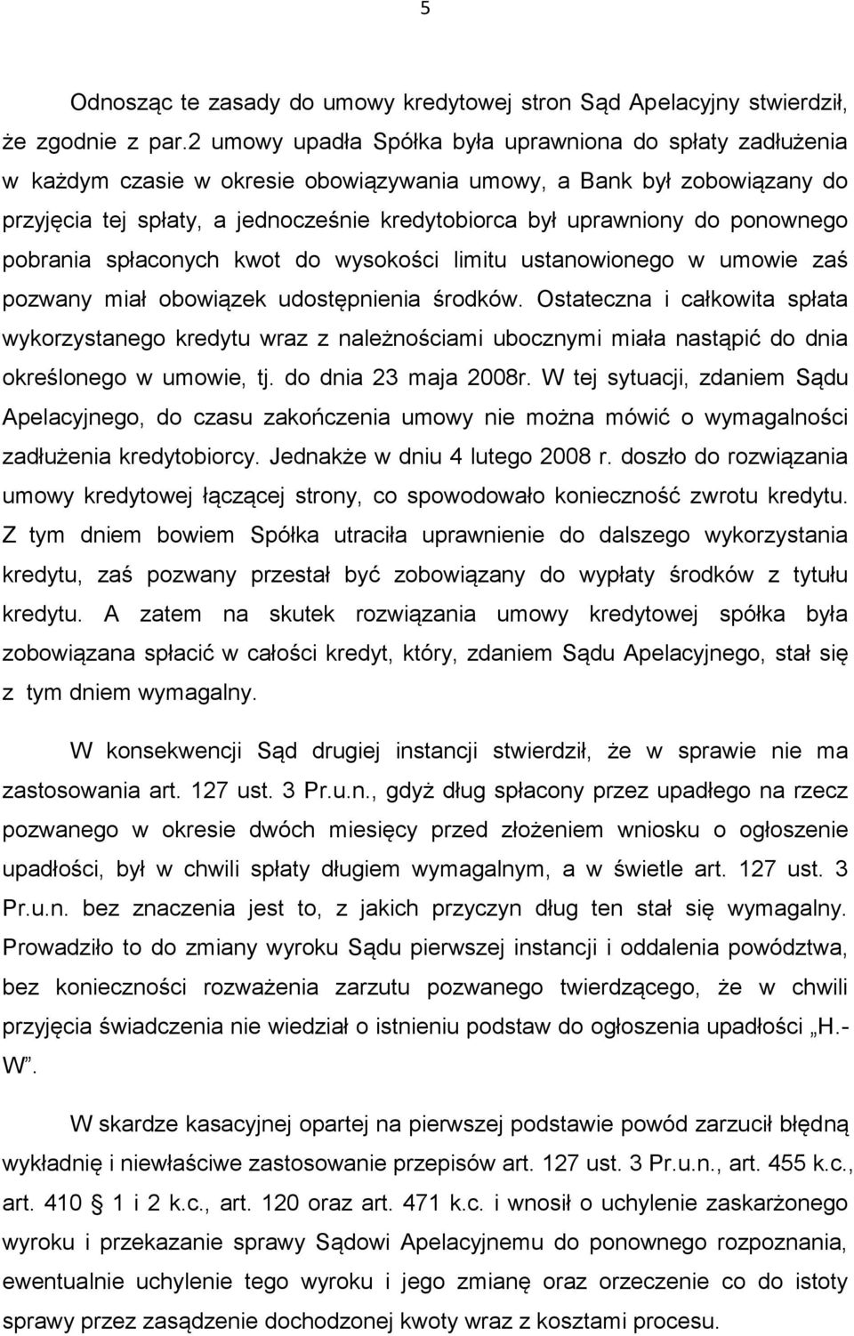 do ponownego pobrania spłaconych kwot do wysokości limitu ustanowionego w umowie zaś pozwany miał obowiązek udostępnienia środków.