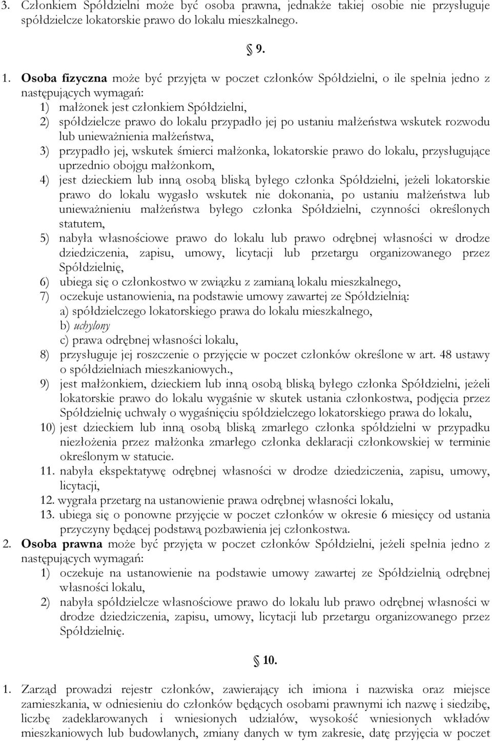 ustaniu małżeństwa wskutek rozwodu lub unieważnienia małżeństwa, 3) przypadło jej, wskutek śmierci małżonka, lokatorskie prawo do lokalu, przysługujące uprzednio obojgu małżonkom, 4) jest dzieckiem