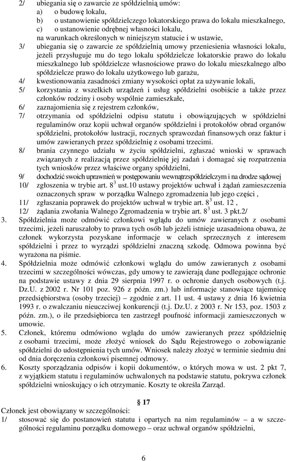 lokatorskie prawo do lokalu mieszkalnego lub spółdzielcze własnościowe prawo do lokalu mieszkalnego albo spółdzielcze prawo do lokalu uŝytkowego lub garaŝu, 4/ kwestionowania zasadności zmiany