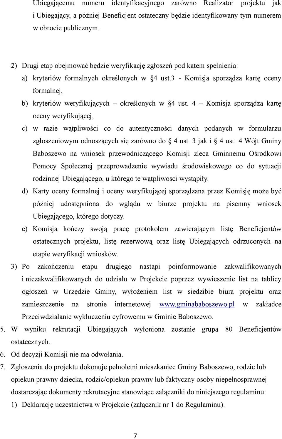 3 - Komisja sporządza kartę oceny formalnej, b) kryteriów weryfikujących określonych w 4 ust.