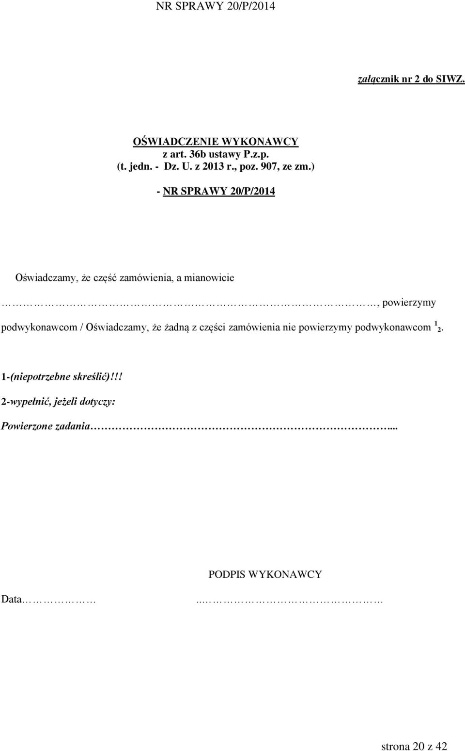 ) - NR SPRAWY 20/P/2014 Oświadczamy, że część zamówienia, a mianowicie, powierzymy podwykonawcom /