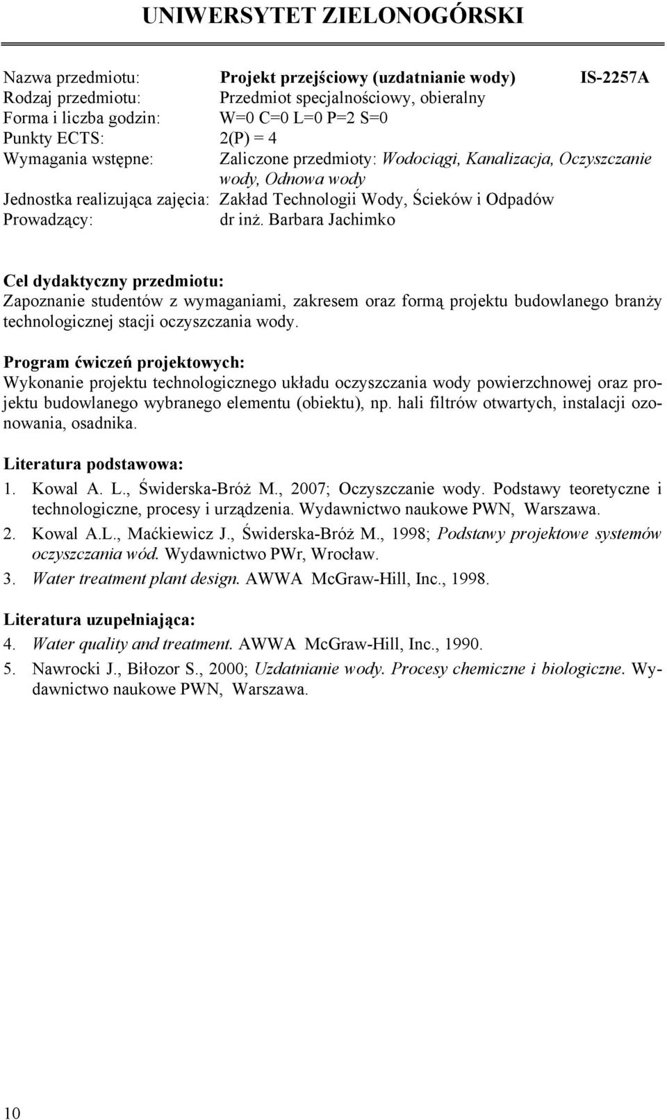 Barbara Jachimko Zapoznanie studentów z wymaganiami, zakresem oraz formą projektu budowlanego branży technologicznej stacji oczyszczania wody.