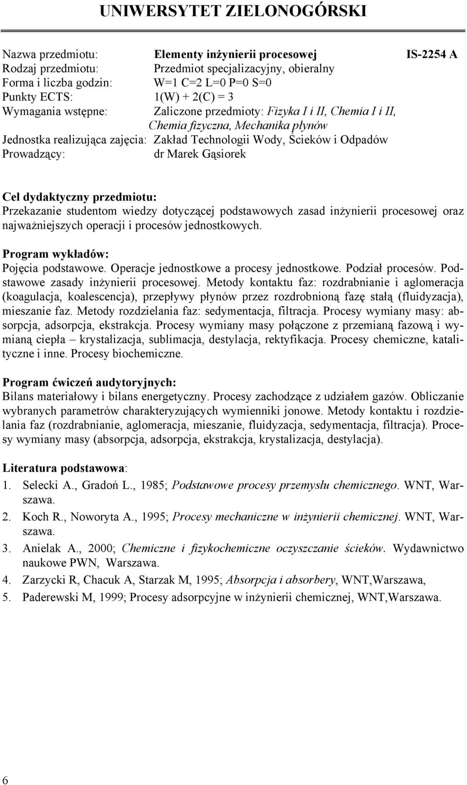 najważniejszych operacji i procesów jednostkowych. Pojęcia podstawowe. Operacje jednostkowe a procesy jednostkowe. Podział procesów. Podstawowe zasady inżynierii procesowej.