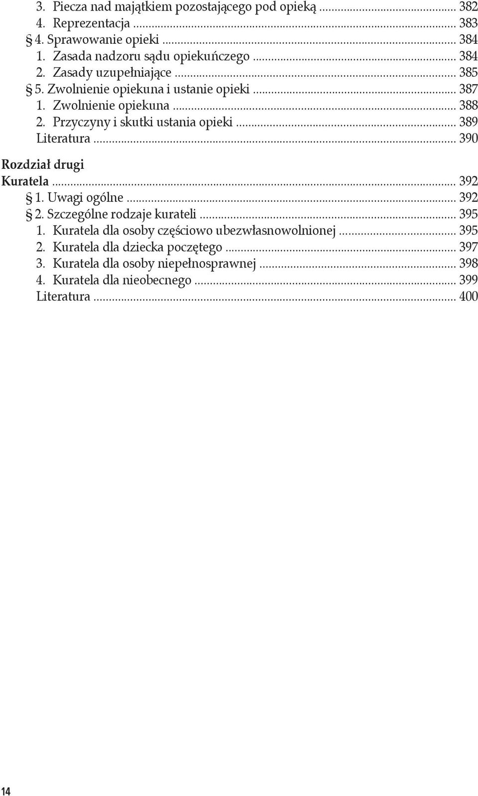 .. 389 Literatura... 390 Rozdział drugi Kuratela... 392 1. Uwagi ogólne... 392 2. Szczególne rodzaje kurateli... 395 1.