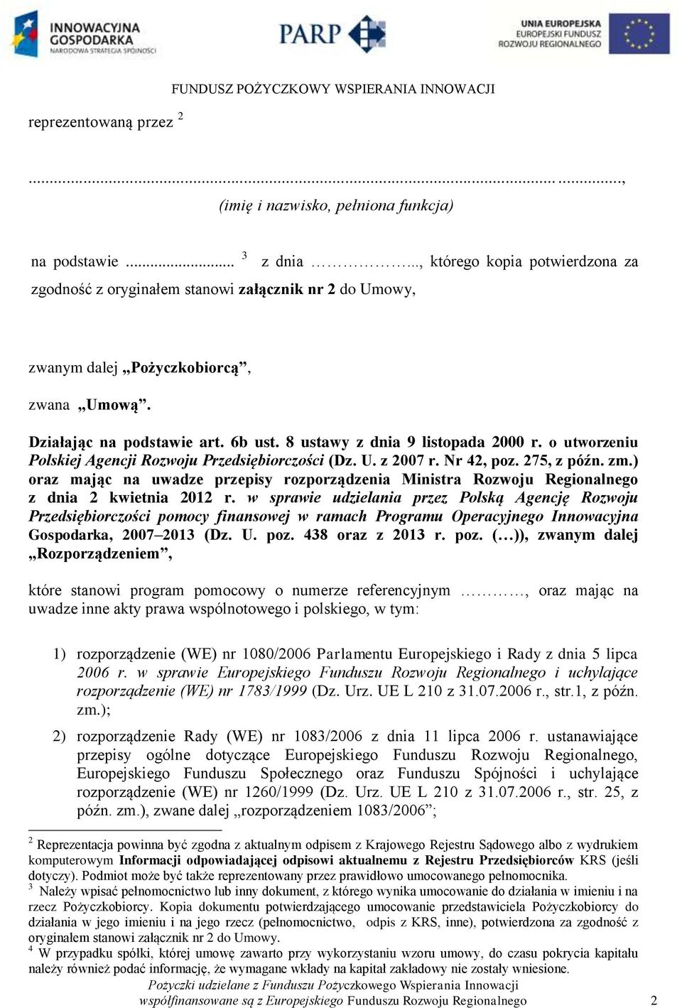 o utworzeniu Polskiej Agencji Rozwoju Przedsiębiorczości (Dz. U. z 2007 r. Nr 42, poz. 275, z późn. zm.