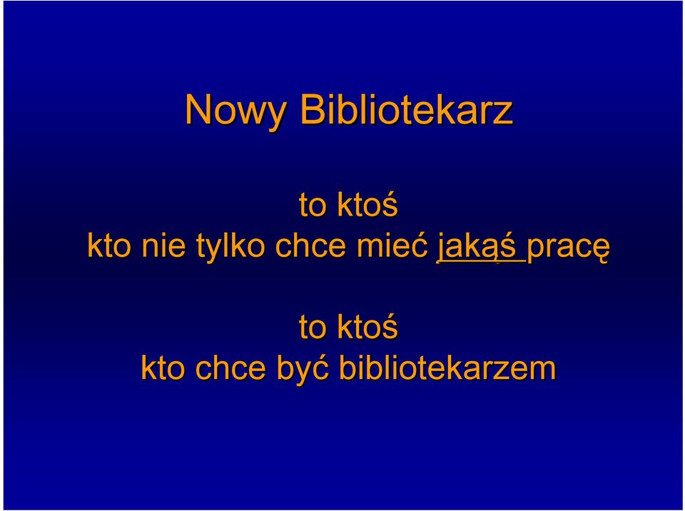 mieć jakąś pracę to ktoś