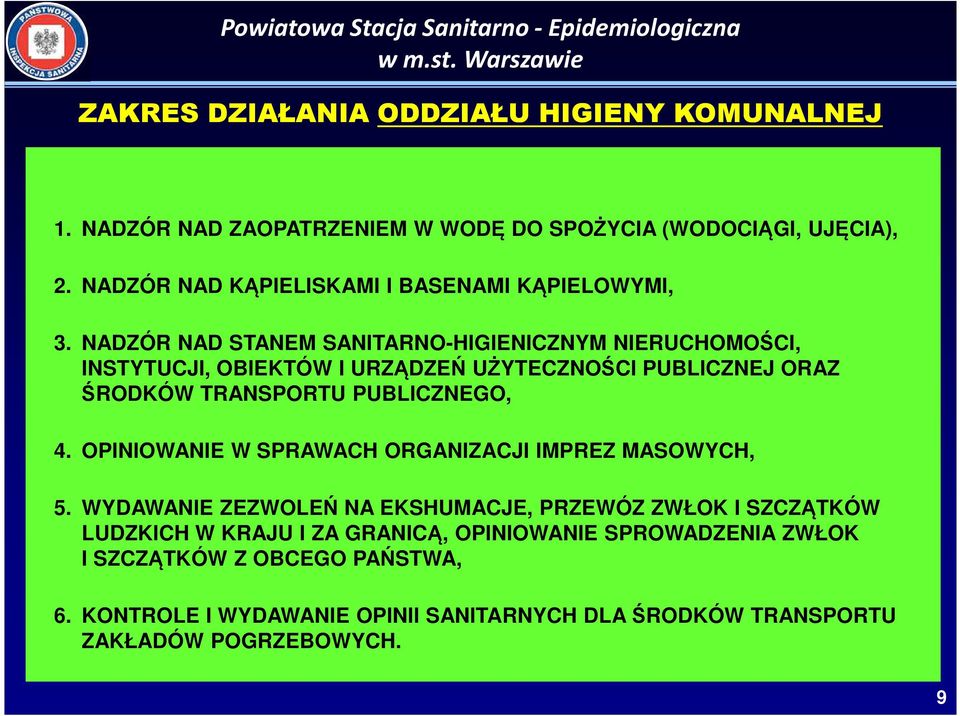 NADZÓR NAD STANEM SANITARNO-HIGIENICZNYM NIERUCHOMOŚCI, INSTYTUCJI, OBIEKTÓW I URZĄDZEŃ UŻYTECZNOŚCI PUBLICZNEJ ORAZ ŚRODKÓW TRANSPORTU PUBLICZNEGO, 4.