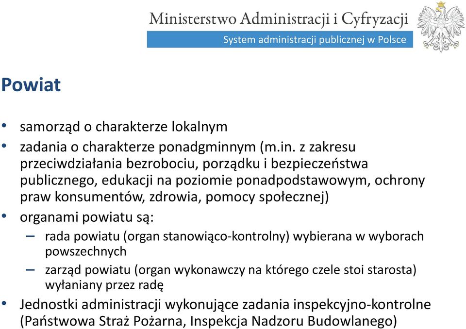 z zakresu przeciwdziałania bezrobociu, porządku i bezpieczeństwa publicznego, edukacji na poziomie ponadpodstawowym, ochrony praw