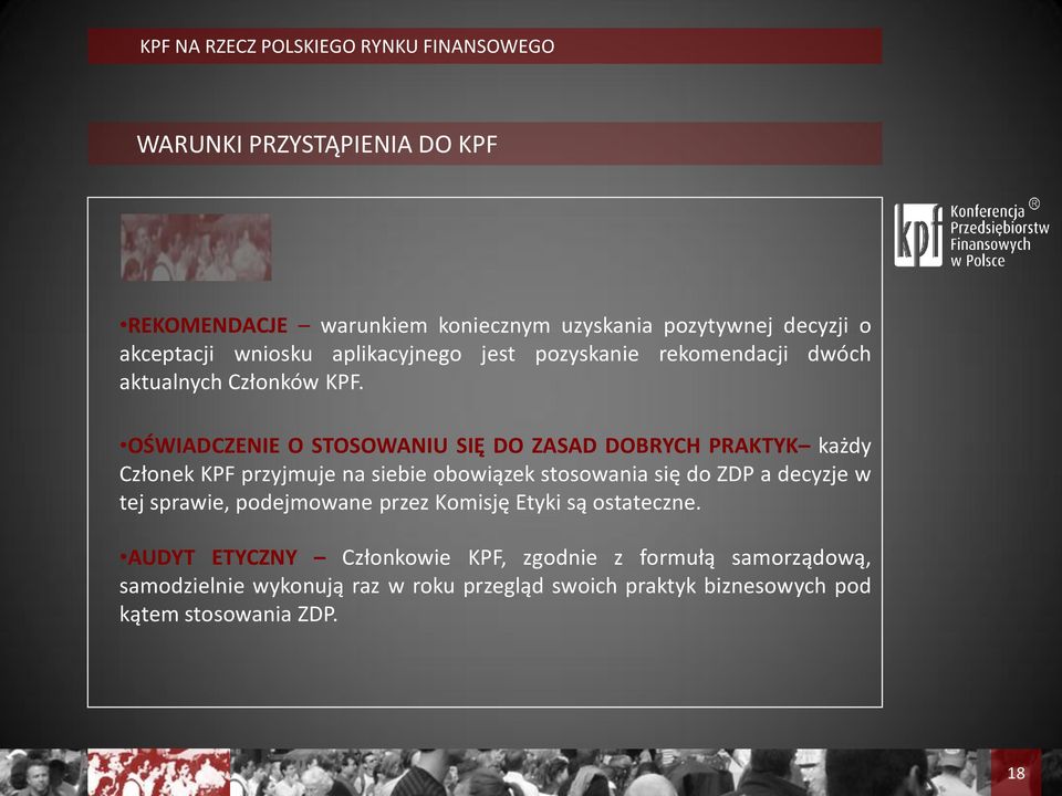 OŚWIADCZENIE O STOSOWANIU SIĘ DO ZASAD DOBRYCH PRAKTYK każdy Członek KPF przyjmuje na siebie obowiązek stosowania się do ZDP a decyzje