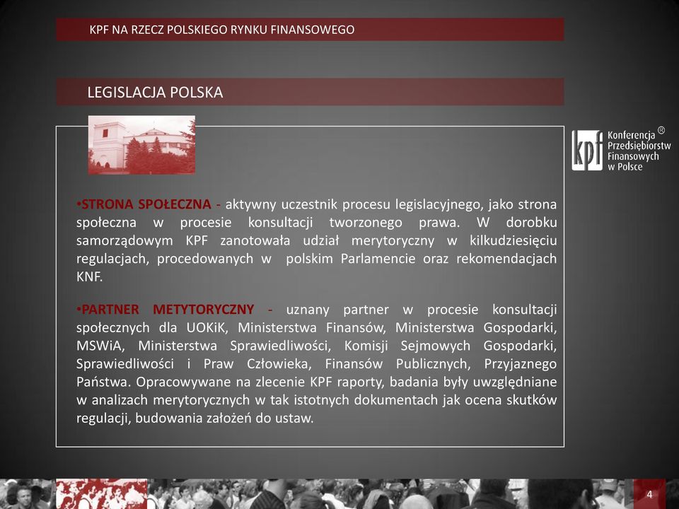 PARTNER METYTORYCZNY - uznany partner w procesie konsultacji społecznych dla UOKiK, Ministerstwa Finansów, Ministerstwa Gospodarki, MSWiA, Ministerstwa Sprawiedliwości, Komisji Sejmowych