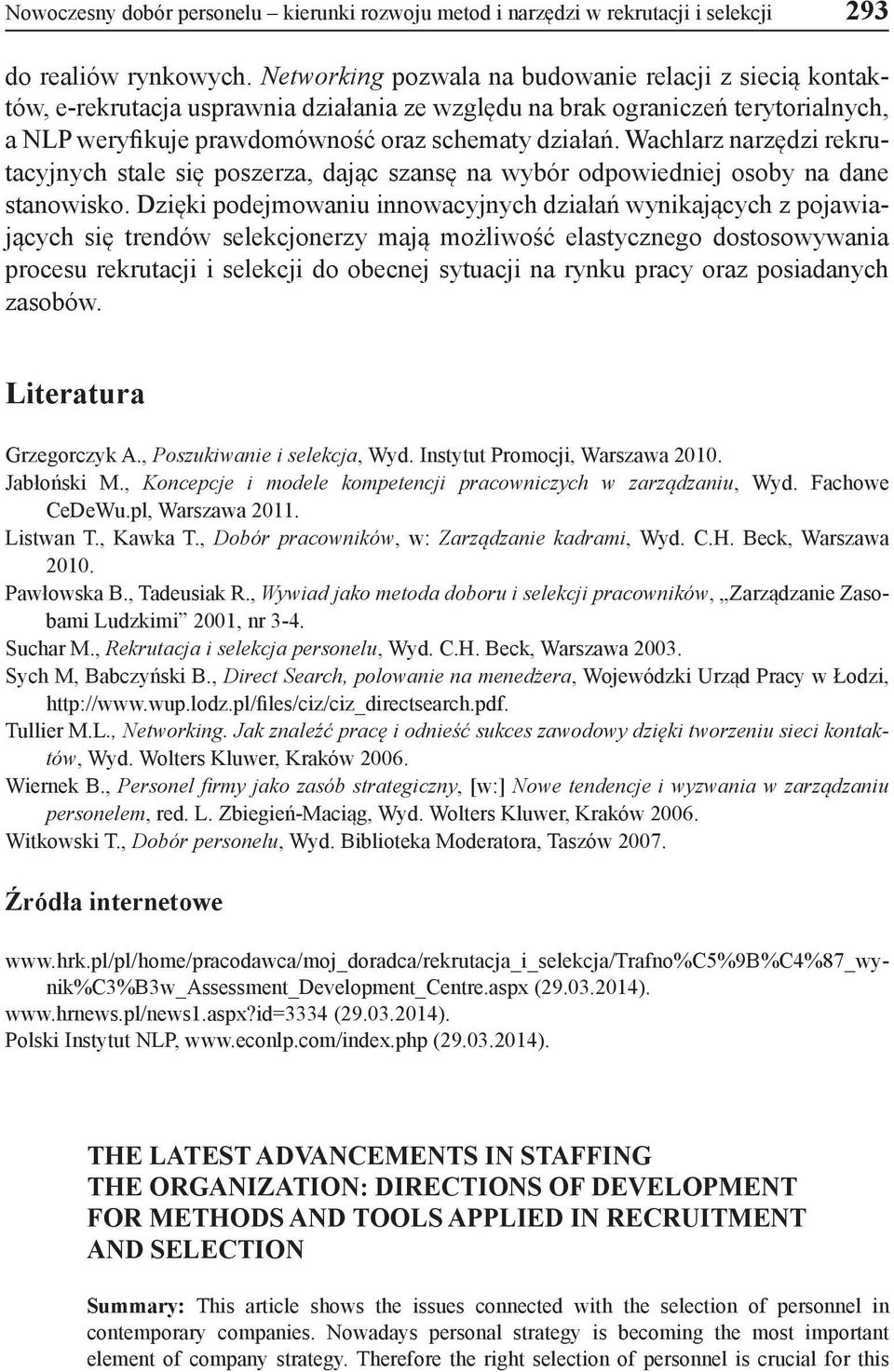 Wachlarz narzędzi rekrutacyjnych stale się poszerza, dając szansę na wybór odpowiedniej osoby na dane stanowisko.