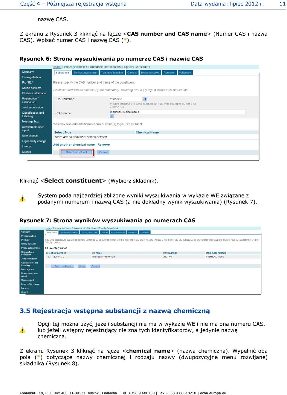 System poda najbardziej zbliżone wyniki wyszukiwania w wykazie WE związane z podanymi numerem i nazwą CAS (a nie dokładny wynik wyszukiwania) (Rysunek 7).