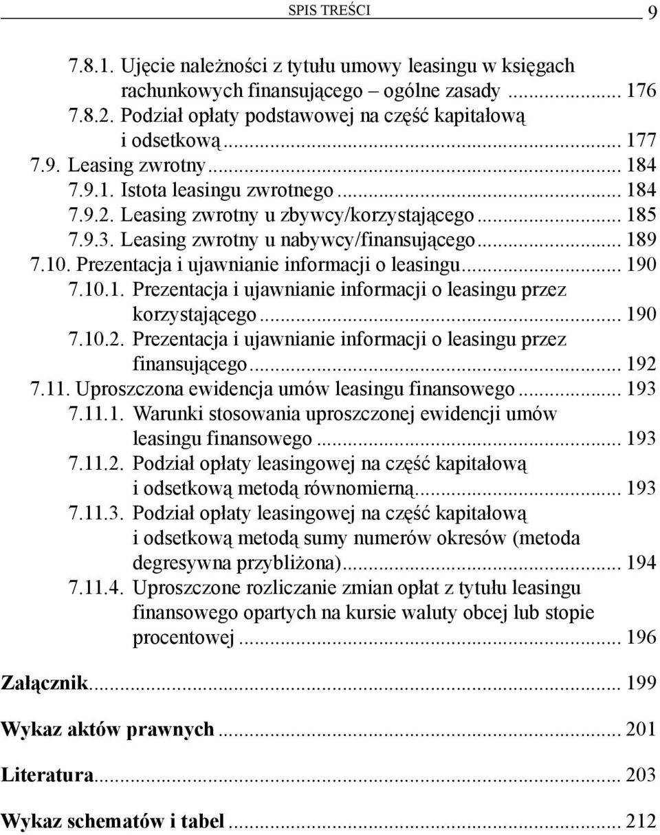 Prezentacja i ujawnianie informacji o leasingu... 190 7.10.1. Prezentacja i ujawnianie informacji o leasingu przez korzystającego... 190 7.10.2.