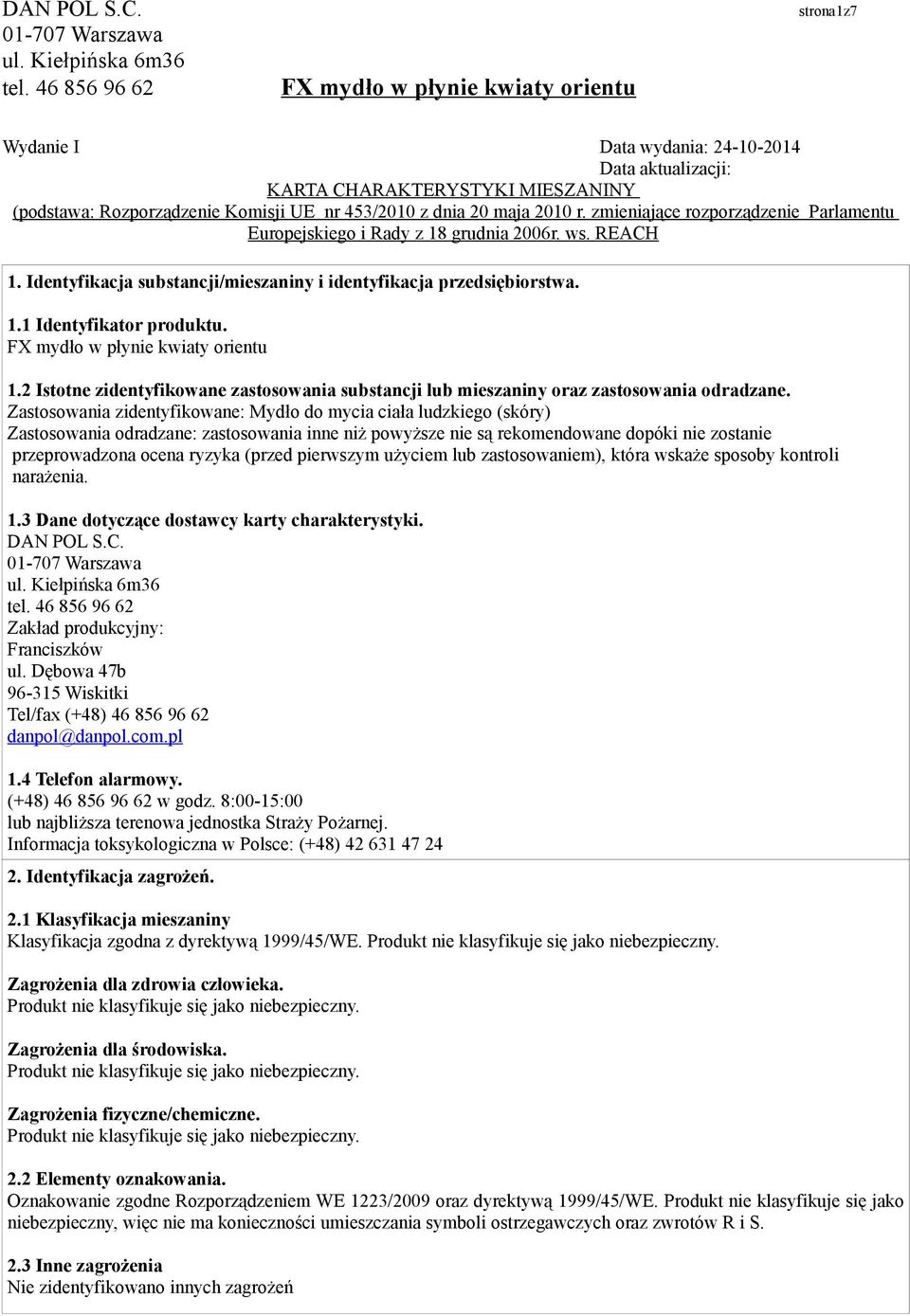 FX mydło w płynie kwiaty orientu 1.2 Istotne zidentyfikowane zastosowania substancji lub mieszaniny oraz zastosowania odradzane.