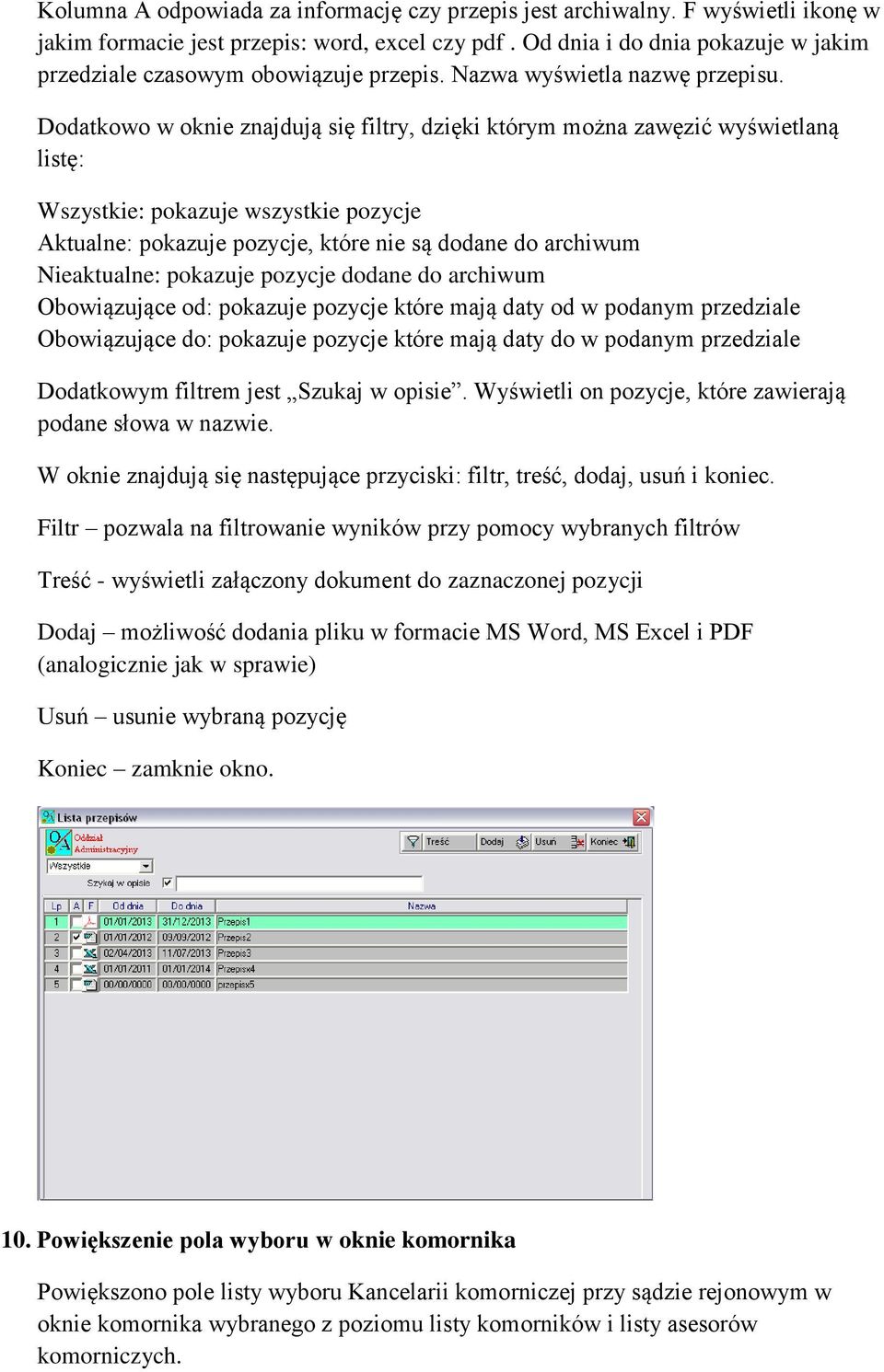 Dodatkowo w oknie znajdują się filtry, dzięki którym można zawęzić wyświetlaną listę: Wszystkie: pokazuje wszystkie pozycje Aktualne: pokazuje pozycje, które nie są dodane do archiwum Nieaktualne: