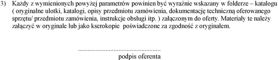 sprzętu/ przedmiotu zamówienia, instrukcje obsługi itp. ) załączonym do oferty.