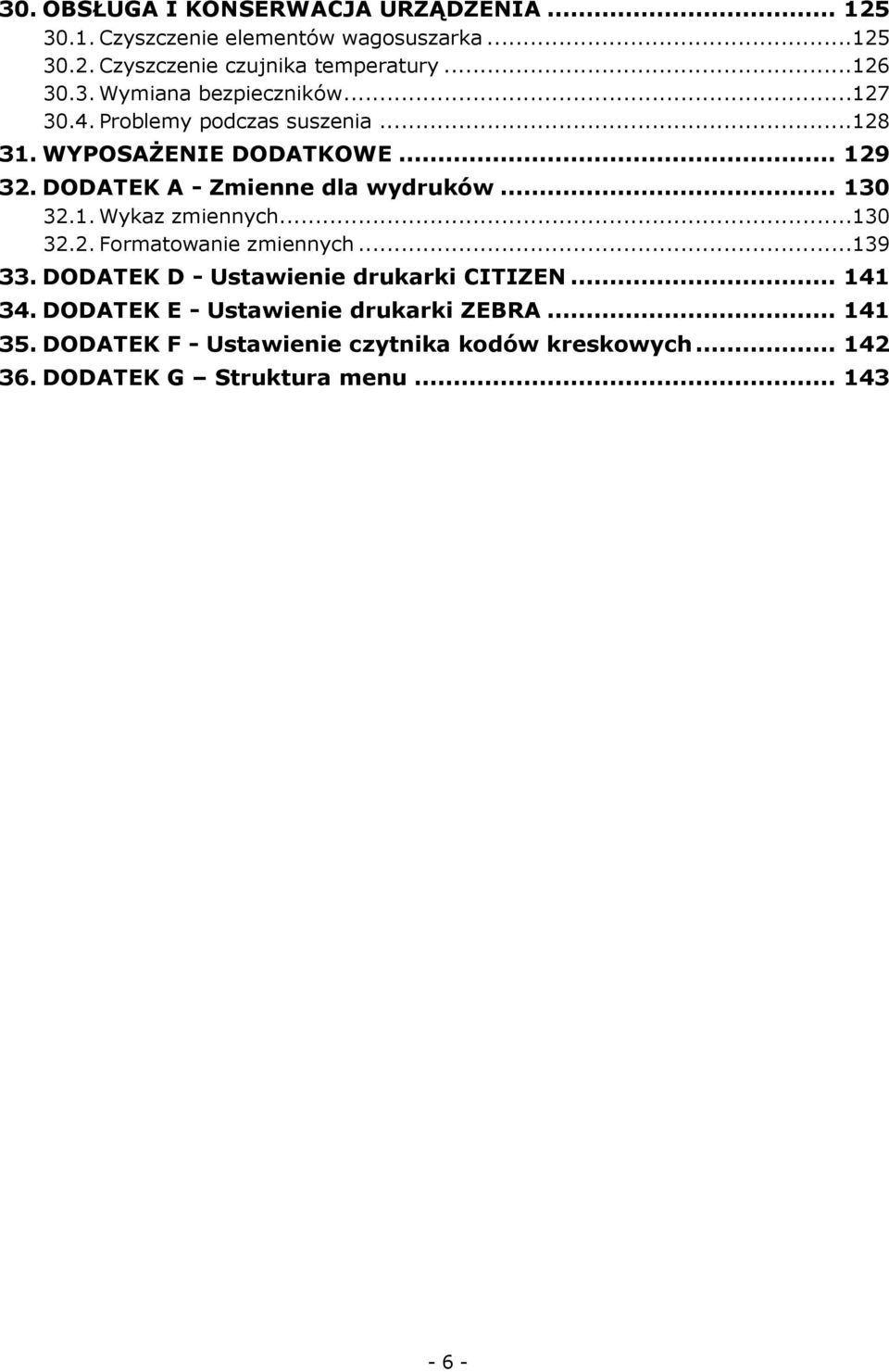 DODATEK A - Zmienne dla wydruków... 130 32.1. Wykaz zmiennych...130 32.2. Formatowanie zmiennych...139 33.