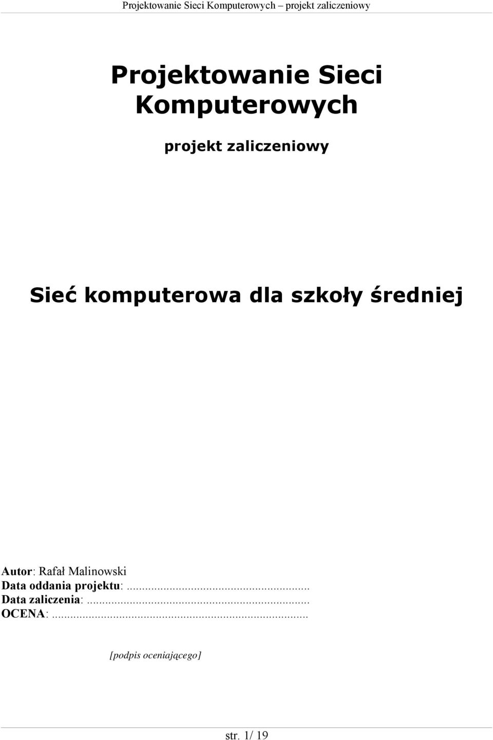 Autor: Rafał Malinowski Data oddania projektu:.