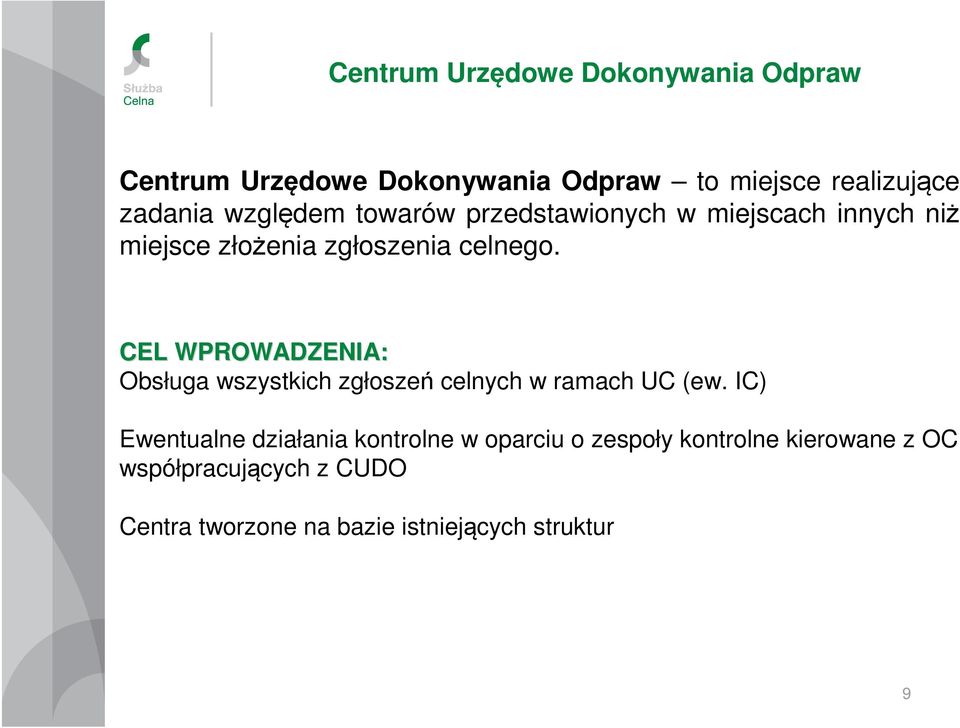 CEL WPROWADZENIA: Obsługa wszystkich zgłoszeń celnych w ramach UC (ew.